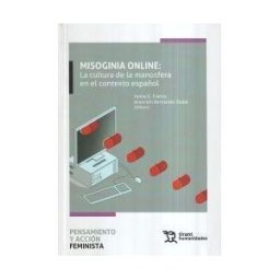 Editorial Tirant Lo Blanch Misoginia Online: La Cultura De La Manosfera En El Contexto Español