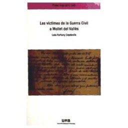 Servei de Publicacions de la Universitat Autnoma de Barcelona Les Víctimes De La Guerra Civil A Mollet Del Valls