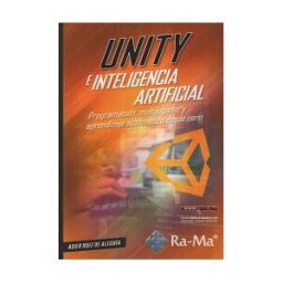 RA-MA S.A. Editorial y Publicaciones Unity E Inteligencia Artificial. Programación, Multijugador Y Aprendizaje Automático Desde Cero