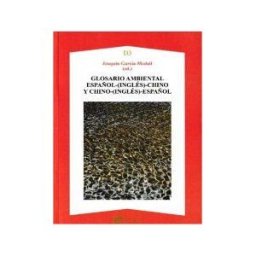 AXAC EDITORIAL * Glosario Ambiental Espa?ol -(ingles)-chino Y Chino