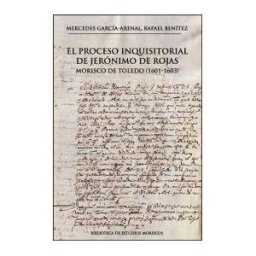 Publicacions de la Universitat de Valncia El Proceso Inquisitorial De Jerónimo De Rojas, Morisco De Toledo (1601-1603)