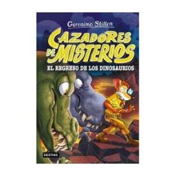 Destino Infantil Juvenil Cazadores De Misterios 3. El Regreso De Los Dinosaurios