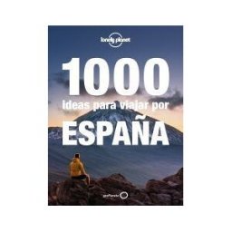 GeoPlaneta 1000 Ideas Para Viajar Por España