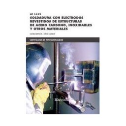 Marcombo Ediciones Técnicas Soldadura Con Electrodos Revestidos De Estructuras De Acero Carbono, Inoxidables Y Otros Materiales. Certificados De Profesionalidad. Soldadura Con