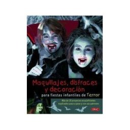 Editorial El Drac, S.L. Maquillajes, Disfraces Y Decoración Para Fiestas Infantiles De Terror