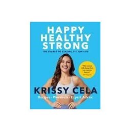 HACHETTE GO Happy, Healthy, Strong: The Secret To Staying Fit For Life
