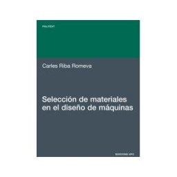 Ediciones UPC, S.L. Selección De Materiales En El Diseño De Máquinas