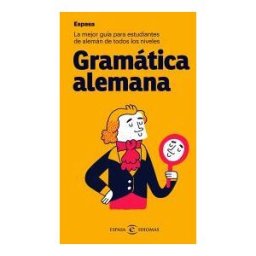 Espasa Libros, S.L. Gramática Alemana: La Mejor Guía Para Estudiantes De Alemán De Todos Los Niveles