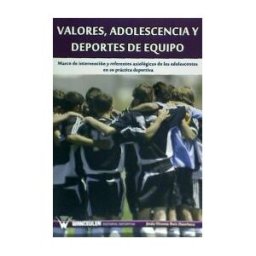 Wanceulen Editorial S.L. Valores, Adolescencia Y Deportes De Equipo