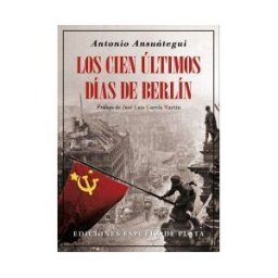 Ediciones Espuela de Plata Los Cien últimos Días De Berlín