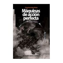 Dilatando Mentes Editorial Maquinas De Acción Perfecta