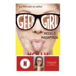 Destino Infantil Juvenil Geek Girl 2. Modelo Inadaptada. Ahora Un Serie De Netflix