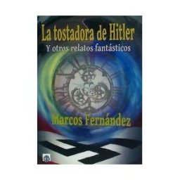 Editorial Dalya Tostadora De Hitler Y Otros Relatos Fantasticos