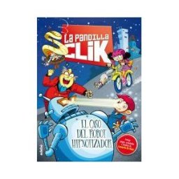Editorial Edebé La Pandilla Clik 01. El Caso Del Robot Hipnotizador