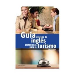 Ediciones Paraninfo, S.A Guía Práctica De Inglés Profesional Para Turismo