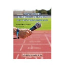 Universidad de Sevilla Cómo Hacer Periodismo Deportivo