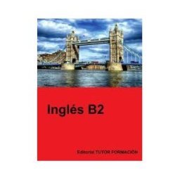 EDITORIAL TUTOR FORMACIóN Inglés B2