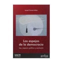 GEDISA Espejos De La Democracia, Los . Ley, Espacio Político Y Exclusión