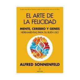 Editorial Almuzara El Arte De La Felicidad: Mente, Cerebro Y Genes. Herramientas Para Su Buen Uso