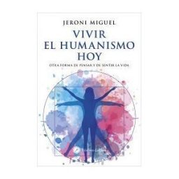 La Llave. Vivir El Humanismo Hoy: Otra Forma De Pensar Y De Sentir La Vida