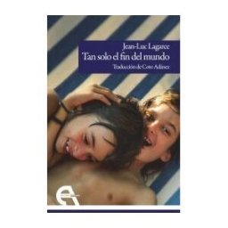 Ediciones Antígona, S.L. Tan Solo El Fin Del Mundo