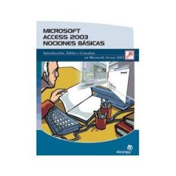 Ideaspropias Editorial Microsoft Access 2003. Nociones Básicas