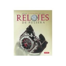 Susaeta Ediciones Atlas Ilustrado. Relojes De Pulsera