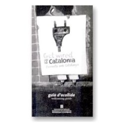 Generalitat de Catalunya Connecta Amb Catalunya (catal-angls). Guia D'acollida [format Petit] / Get Wired Up To Catalonia. Welcoming Guide