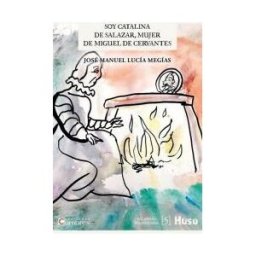 Editorial Huso Soy Catalina De Salazar, Mujer De Miguel De Cervantes