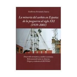 Fundación Alvargonzález La Minería Del Carbón En España: De La Posguerra Al Siglo Xxi (1939-2001)