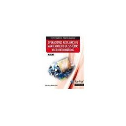 Ra-Ma S.A. Editorial y Publicaciones Operaciones Auxiliares De Mantenimiento De Sistemas Microinformáticos. Certificados De Profesionalidad. Operaciones Auxiliares De Montaje Y