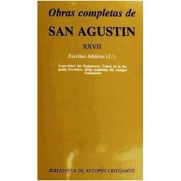 Biblioteca Autores Cristianos Obras Completas De San Agustín. Xxvii: Escritos Bíblicos (3.): Expresiones Del Heptateuco. Espejo De La Sagrada Escritura. Ocho