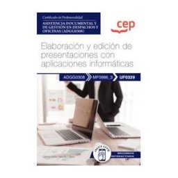 Editorial CEP Manual. Elaboración Y Edición De Presentaciones Con Aplicaciones Informáticas (uf0329). Certificados De Profesionalidad.