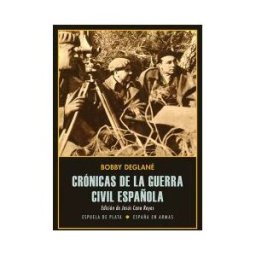 Ediciones Espuela de Plata Crónicas De La Guerra Civil Española