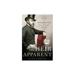 RANDOM HOUSE INC The Heir Apparent: A Life Of Edward Vii, The Playboy Prince