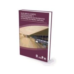 Ideaspropias Editorial Guía Para El Diseño, Construcción Y Mantenimiento De Pavimentos Interiores De Piedra Natural