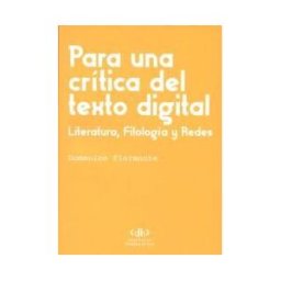Universidade da Coruña Para Una Crítica Del Texto Digital. Literatura, Filología Y Redes