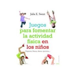 Ediciones Oniro S.A. Juegos Para Fomentar La Actividad Física En Los Niños