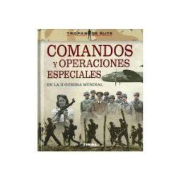 TIKAL Tropas De élite. Comandos Y Operaciones Especiales En La Ii Guerra Mundial