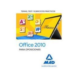 Editorial MAD Office 2010 Para Oposiciones. Temas, Test Y Ejercicios Prácticos