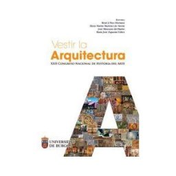 Universidad de Burgos. Servicio de Publicaciones e Imagen Vestir La Arquitectura. Xxii Congreso Nacional De Historia Del Arte