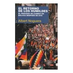 Ediciones Akal El Retorno De Los Humildes: El Proceso De Cambio En Bolivia Después De Evo