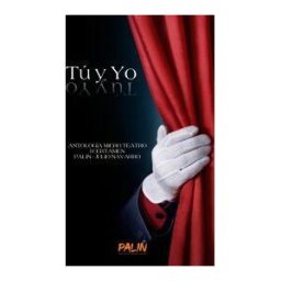Asociación de Creadores y Artistas Palin Tú Y Yo: Antología Certamen Micro-teatro Palin-julio Navarro