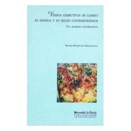 Servicio de Publicaciones - Universidad de Huelva Verbos Atributivos De Cambio En Español Y En Inglés Contemporáneos