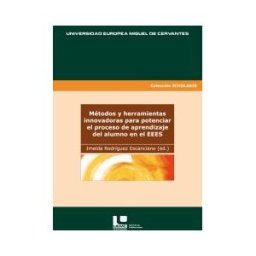 Universidad Europea Miguel de Cervantes Métodos Y Herramientas Innovadoras Para Potenciar El Proceso De Aprendizaje Del Alumno En El Eees