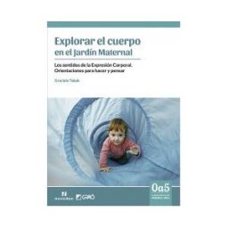 Editorial Graó Explorar El Cuerpo En El Jardín Maternal