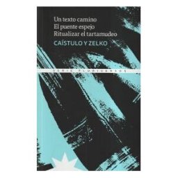 Eterna Cadencia SL Un Texto Camino. El Puente Espejo. Ritualizar El Tartamudeo, De Caístulo Y Dani Zelko