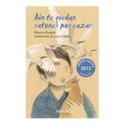 ANAYA INFANTIL Y JUVENIL Aún Te Quedan Ratones Por Cazar