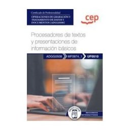 Editorial CEP Manual. Procesadores De Textos Y Presentaciones De Información Básicos (uf0510). Certificados De Profesionalidad. Operaciones De
