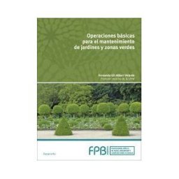 Ediciones Paraninfo, S.A Operaciones Básicas Para El Mantenimiento De Jardines, Parques Y Zonas Verdes
